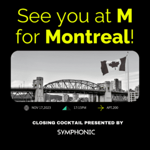 See you at M for Montréal closing cocktail presented by Symphony featuring live music.