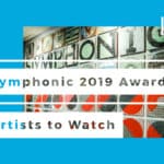 Symphony 2019 awards artists to watch.