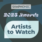 Symphony award artists to watch.