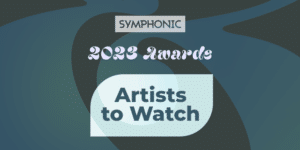 Symphony award artists to watch.