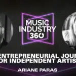 Promotional banner for "Music Industry 360" featuring two speakers with text: "The Entrepreneurial Journey for Independent Artists," hosted by Ariane Paras. Join fellow artists and discover insights that can shape your career.