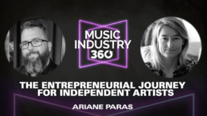 Promotional banner for "Music Industry 360" featuring two speakers with text: "The Entrepreneurial Journey for Independent Artists," hosted by Ariane Paras. Join fellow artists and discover insights that can shape your career.