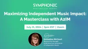 Event flyer for "Maximizing Independent Music Impact: A Masterclass with A2IM" on July 31, 2024, at 3 PM EST via Zoom. Featuring Emmaline McCourt, Membership Manager at A2IM.