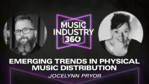 Image from Music Industry 360 podcast featuring host and guest discussing emerging trends in physical music distribution within the music industry, with guest Jocelynn Pryor.