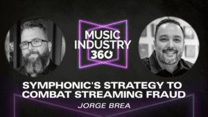 Podcast cover featuring two men's photos with the title "Music Industry 360" explores "Symphonic's Strategy to Combat Streaming Fraud," hosted by Jorge Brea.