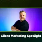 Person stands confidently with arms crossed against a blue and purple gradient, embodying the essence of client marketing. Text below reads "Client Marketing Spotlight.