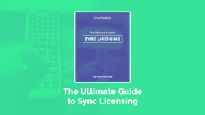 Cover of "The Ultimate Guide to Sync Licensing" by Symphonic, featuring a blurred background of someone holding a remote control—a perfect visual for navigating the world of sync licensing.