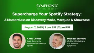 Promotional graphic for a Symphonic masterclass on Spotify strategy featuring Chris Demas of Spotify and Michael Burrows of Symphonic, scheduled for August 7, 2025, at 3 pm EST. Discover expert tips for growing your audience on Spotify.