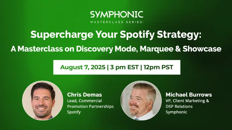Promotional graphic for a Symphonic masterclass on Spotify strategy featuring Chris Demas of Spotify and Michael Burrows of Symphonic, scheduled for August 7, 2025, at 3 pm EST. Discover expert tips for growing your audience on Spotify.