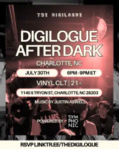 Event flyer for "Digilogue After Dark" in Charlotte, NC on July 30th, 6–9pm ET at Vinyl CLT, age 21+, featuring music by Justin Aswell. RSVP info included.