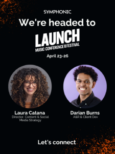 Promotional graphic for LAUNCH Music Conference & Festival, April 23-26, featuring Laura Catana and Darian Burns from Symphonic. Join us as we connect with the Dallas music community. Text: "Let’s connect.