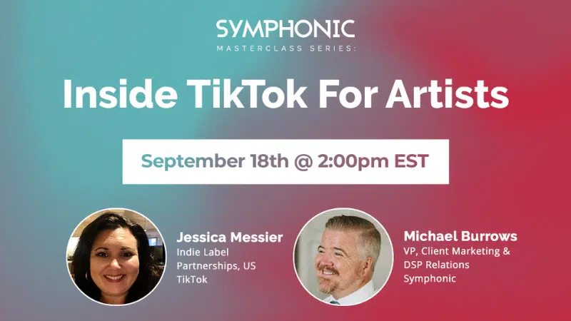 Promotional banner for "Inside TikTok For Artists" on September 18th at 2:00pm EST, featuring Jessica Messier and Michael Burrows from TikTok and Symphonic. Discover how artists can grow their presence on TikTok with expert insights.