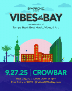 Event poster for "Vibes of the Bay" on 9/27/25 at Crowbar, Ybor City, FL, featuring bold, colorful text and Tampa landmarks to capture the lively vibes and all essential event details.