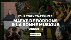 Collage of people at music events with the text: "Your story begins here: Maeve de Bordons & La Bonne Musique, London, UK. Symphonic.