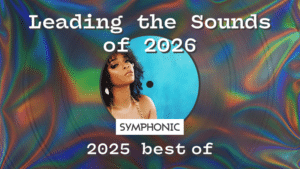 A woman poses in front of a blue circle on a rainbow vinyl record background with the text “Leading the Sounds of 2026. Symphonic. 2025 best of.”.