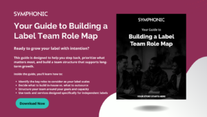 Download the free Label Team Role Map guide from Symphonic Distribution, a practical framework for indie labels building a sustainable team
