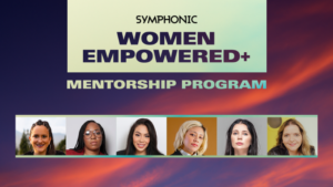 Banner for the Symphonic Women Empowered+ Mentorship Program featuring portraits of six women, set against a vibrant background with purple and orange hues, celebrating the power of mentorship and community.