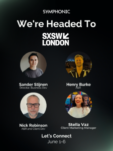 Symphonic team members will attend SXSW London 2026, including Sander Stijnen, Henry Burke, Nick Robinson, and Stella Vaz, from June 1-6.