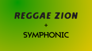 Text "REGGAE ZION + SYMPHONIC" appears on a green and yellow gradient background, highlighting the Reggae Zion music distribution partnership.