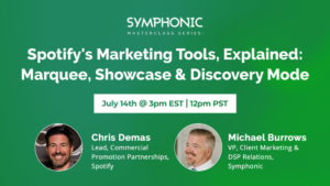 Promotional banner for a Symphonic Masterclass event on Spotify's marketing tools, featuring Chris Demas and Michael Burrows, scheduled for July 14th at 3pm EST.